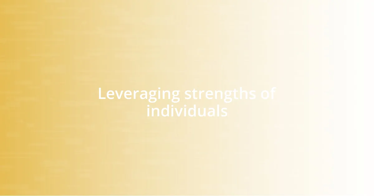 Leveraging strengths of individuals