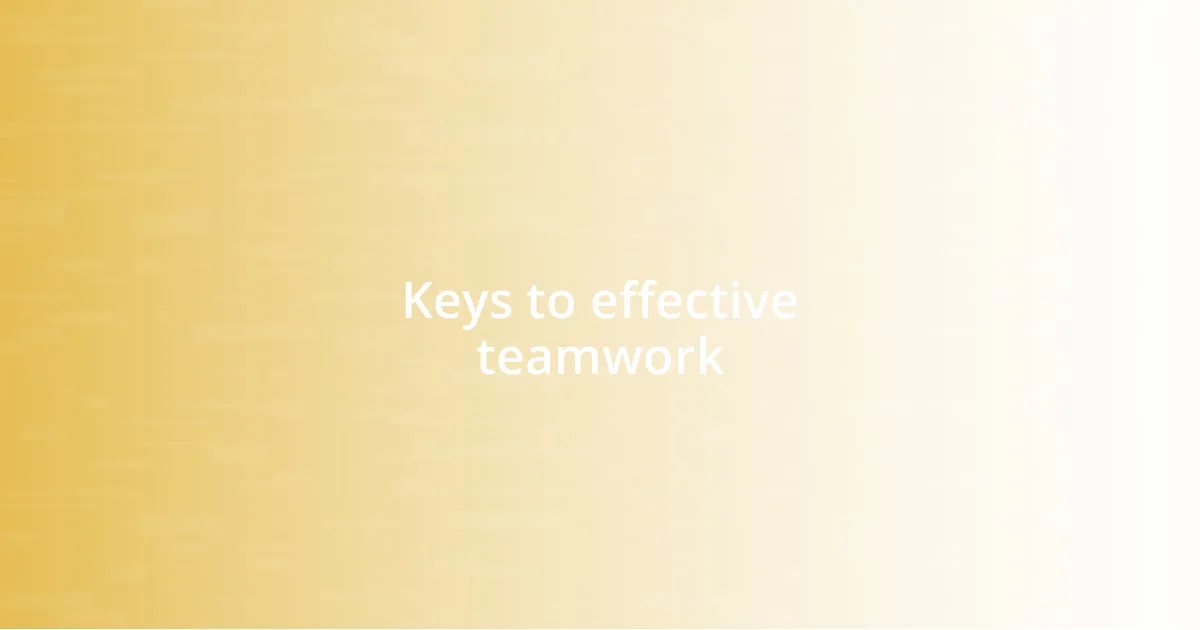 Keys to effective teamwork
