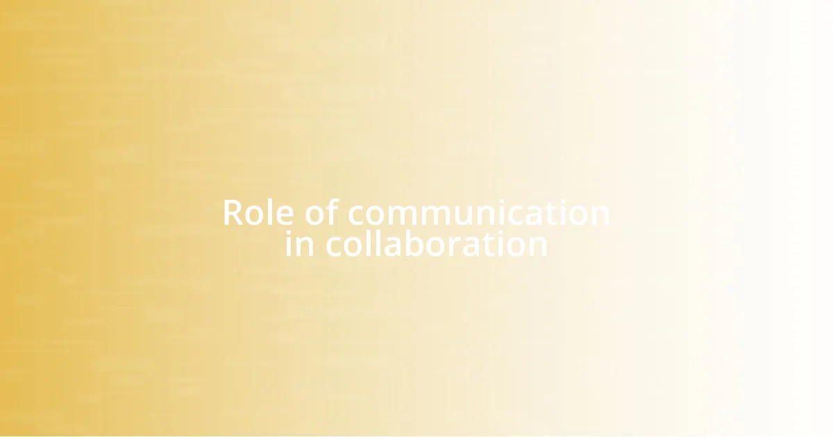 Role of communication in collaboration