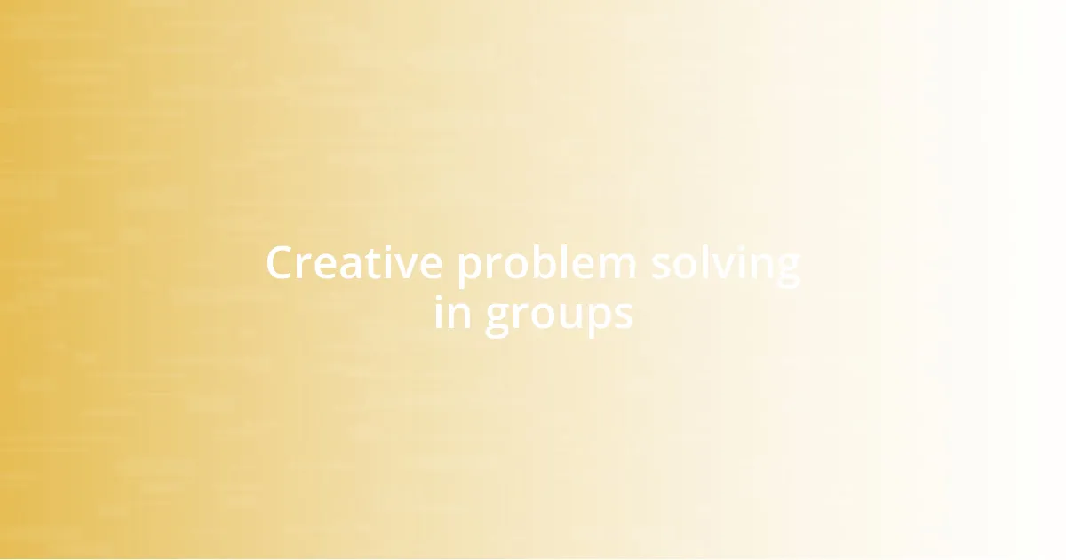 Creative problem solving in groups