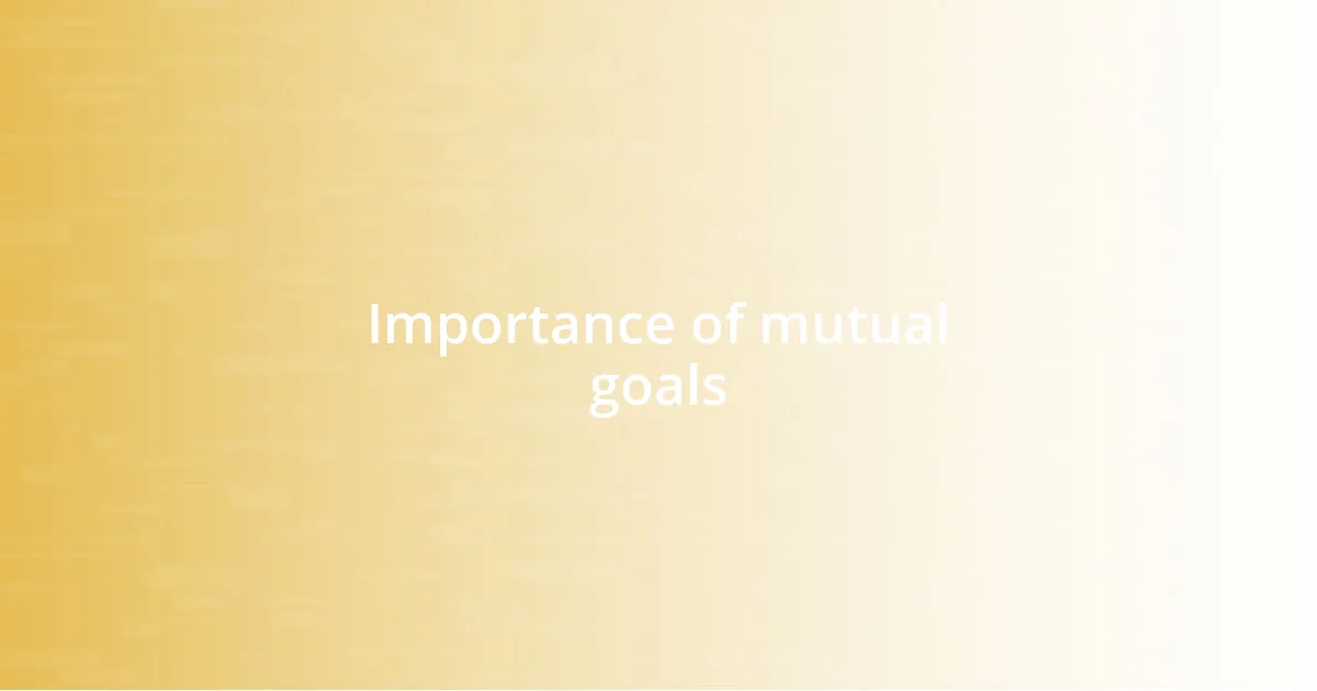 Importance of mutual goals