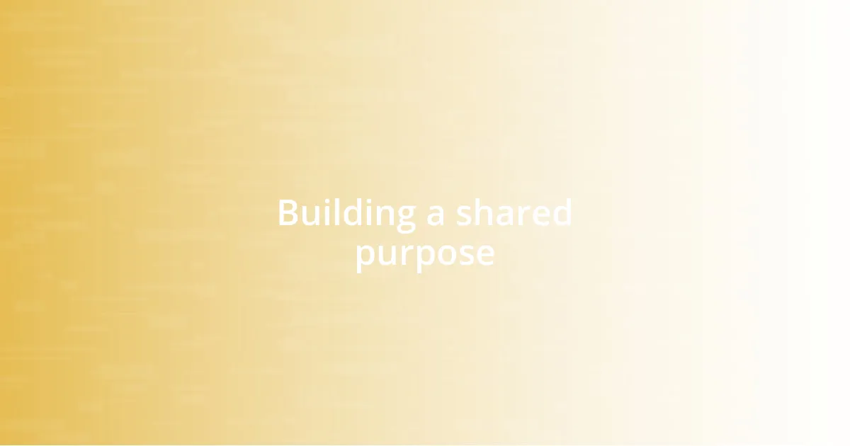 Building a shared purpose