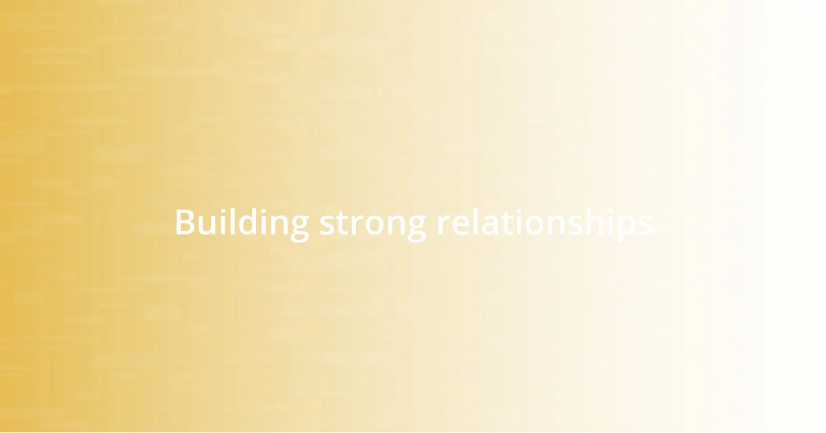 Building strong relationships