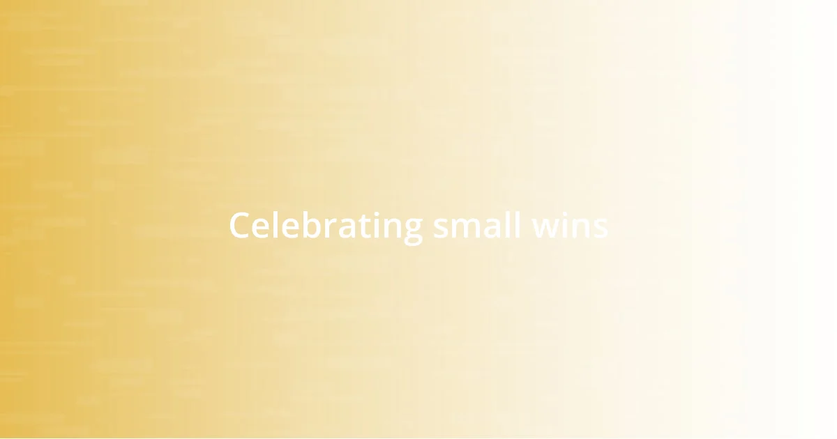 Celebrating small wins