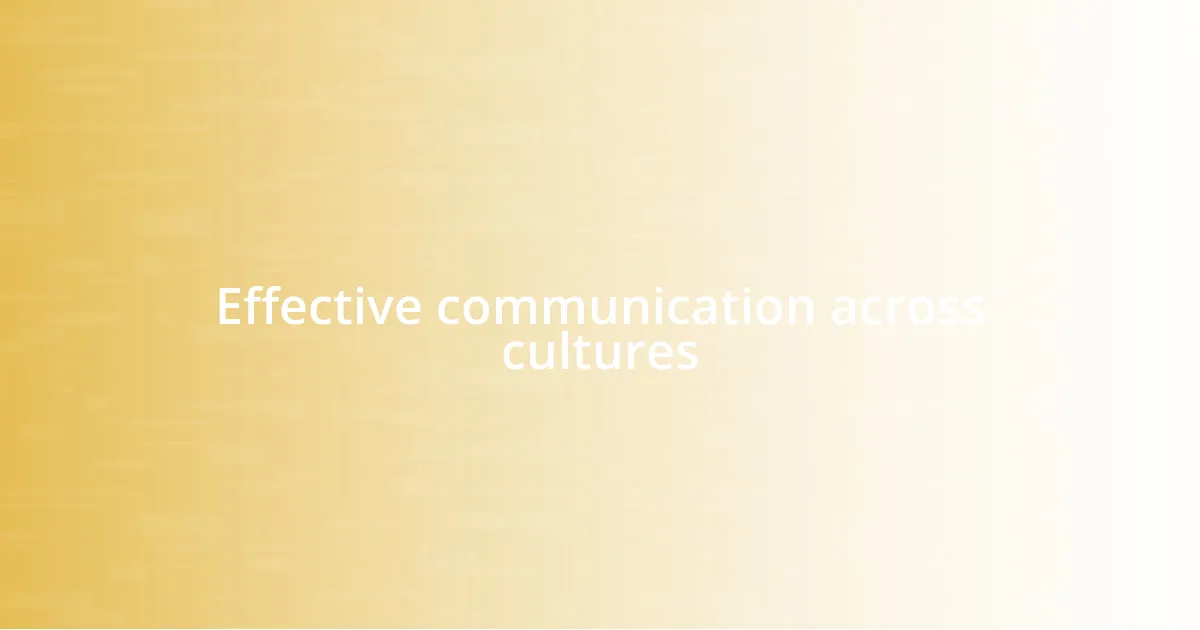 Effective communication across cultures