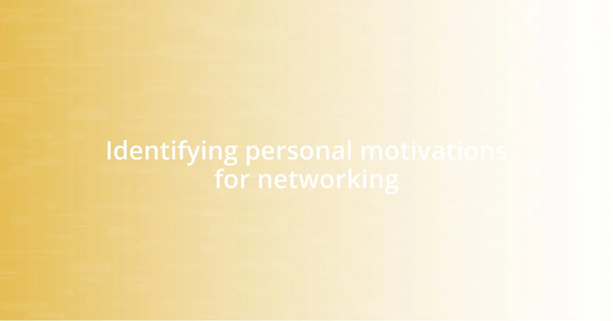 Identifying personal motivations for networking