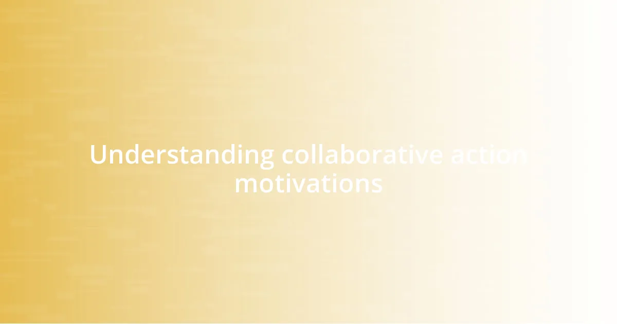 Understanding collaborative action motivations