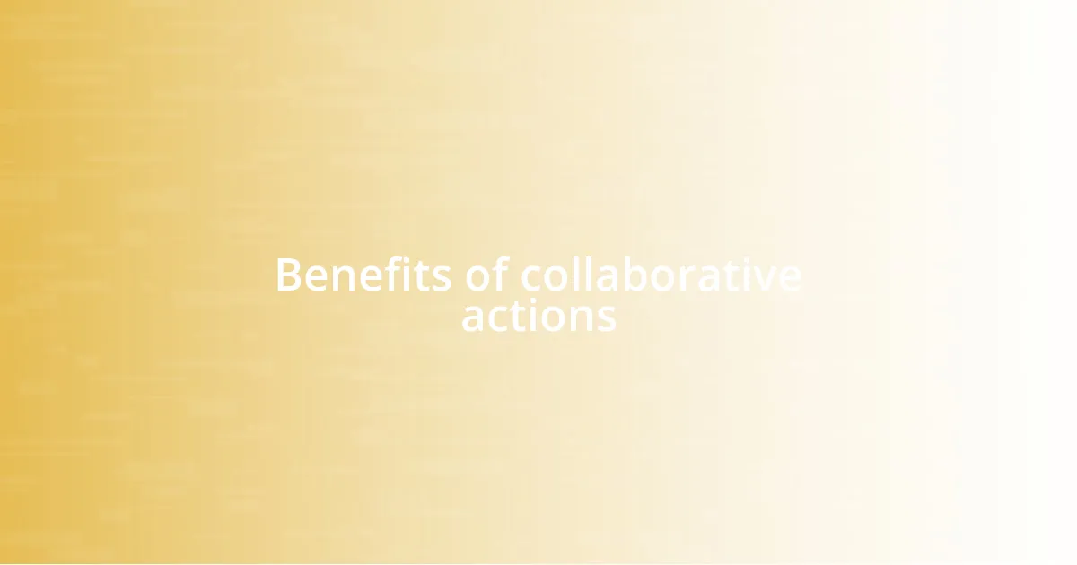 Benefits of collaborative actions