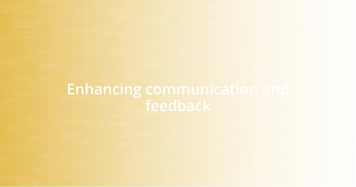 Enhancing communication and feedback
