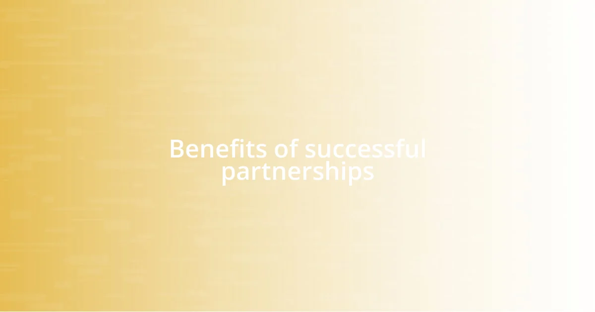 Benefits of successful partnerships