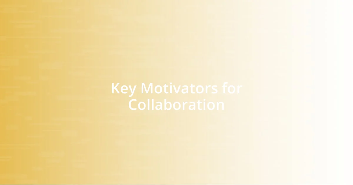 Key Motivators for Collaboration