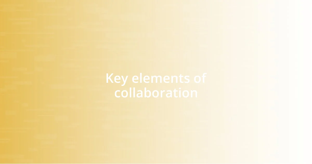 Key elements of collaboration