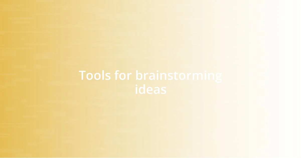 Tools for brainstorming ideas