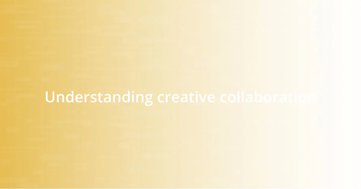 Understanding creative collaboration