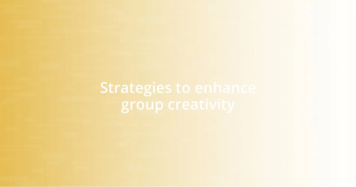 Strategies to enhance group creativity