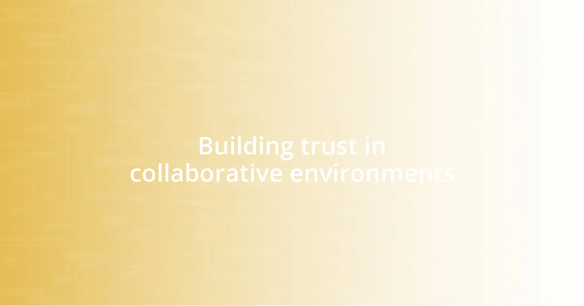 Building trust in collaborative environments