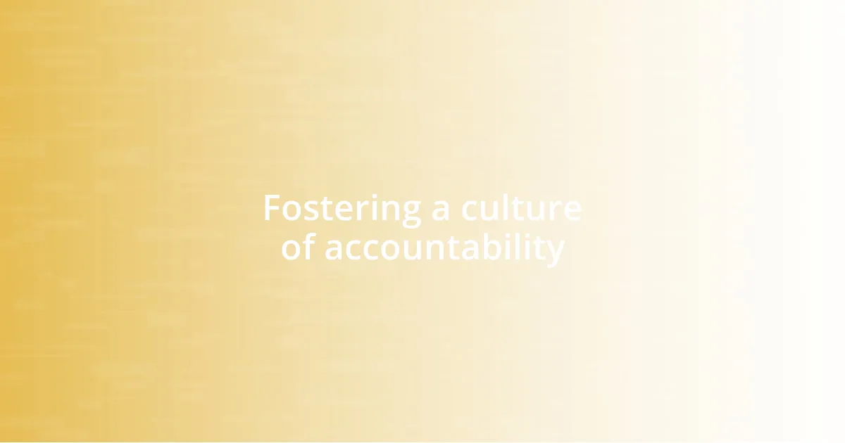 Fostering a culture of accountability