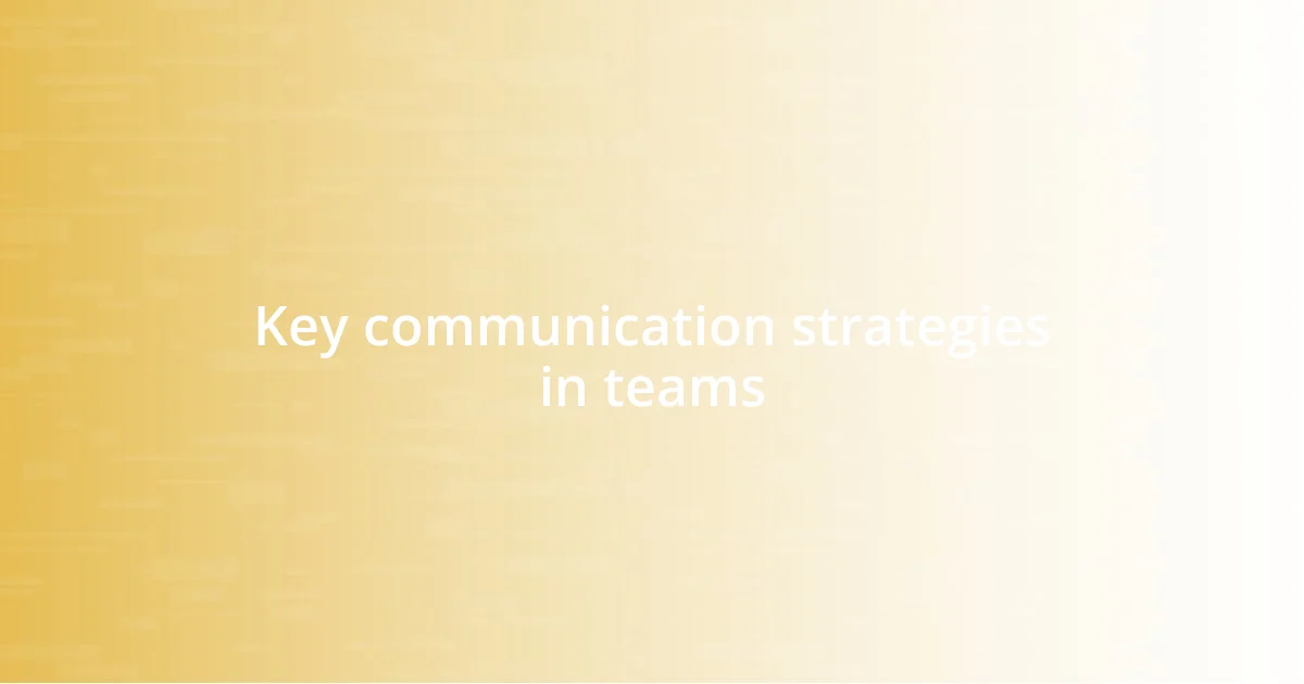 Key communication strategies in teams