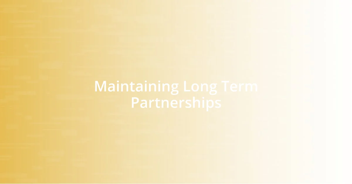 Maintaining Long Term Partnerships