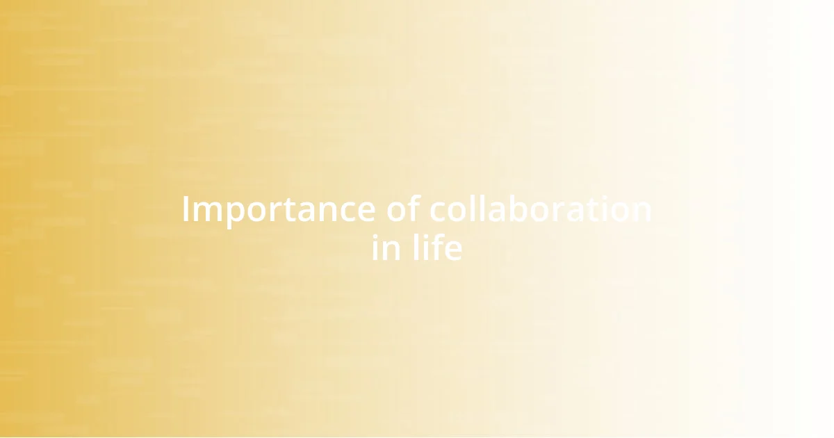 Importance of collaboration in life