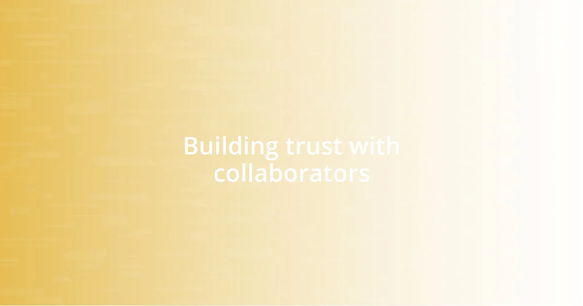 Building trust with collaborators