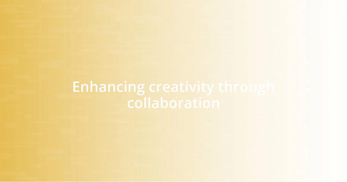 Enhancing creativity through collaboration