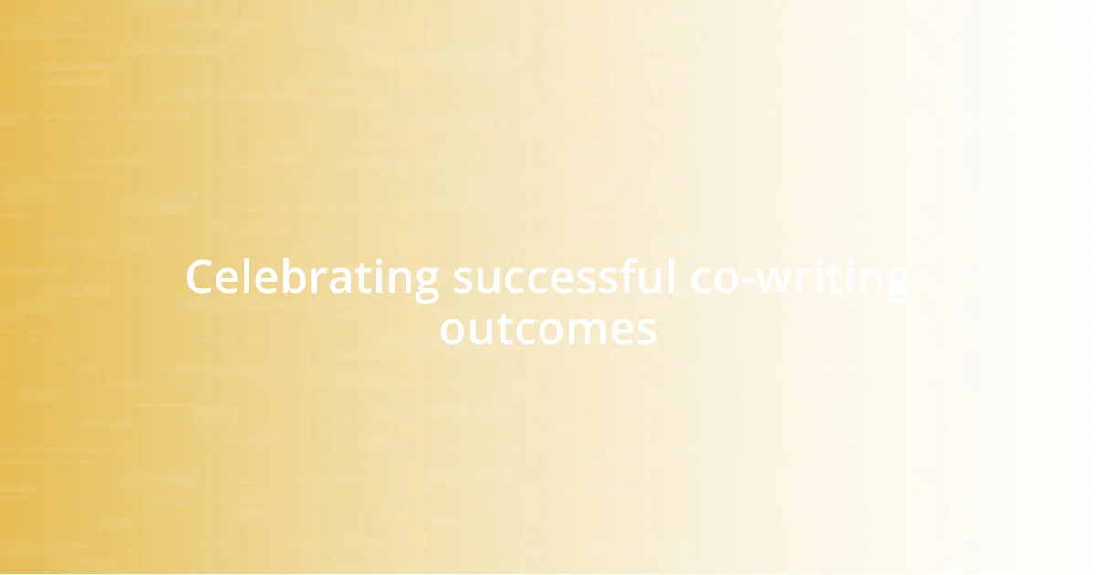 Celebrating successful co-writing outcomes