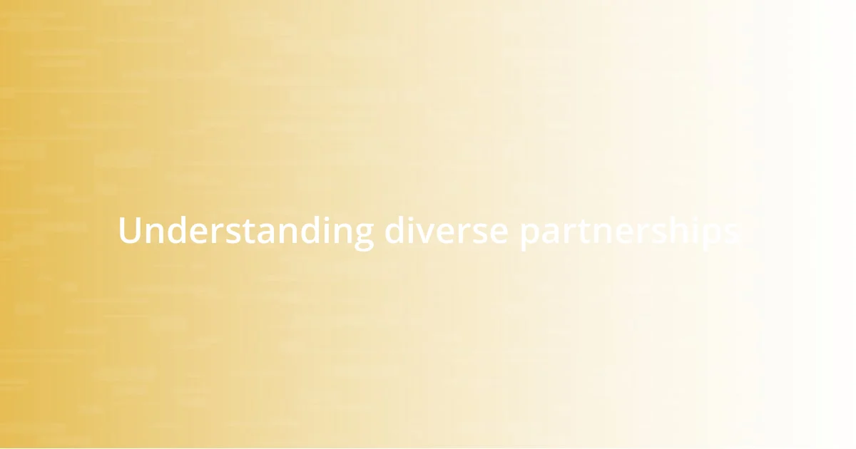 Understanding diverse partnerships