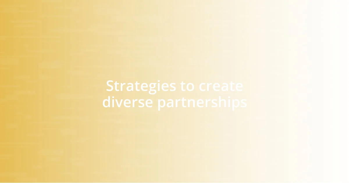 Strategies to create diverse partnerships